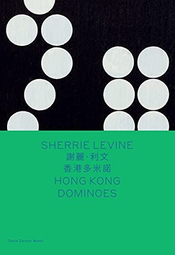 Sherrie Levine: Hong Kong Dominoes (Bilingual Edition)