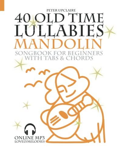 40 Old Time Lullabies - Mandolin Songbook For Beginners With Tabs And Chord