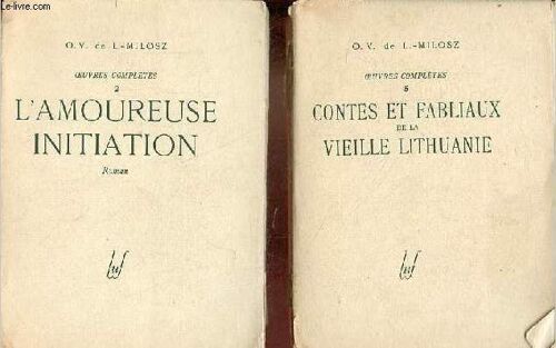 Oeuvres Complètes - Tome 2 + Tome 5 (2 Volumes) - Tome 2 : L Amoureuse Initiation, Roman - Tome 5 : Contes Et Fabliaux De La Vieille Lithuanie.