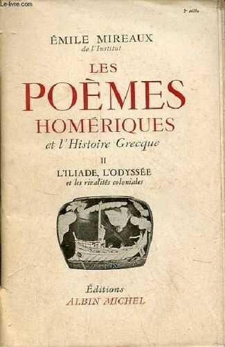 Les Poèmes Homériques Et L Histoire Grecque - Tome 2 : L Iliade, L Odyssée Et Les Rivalités Coloniales.