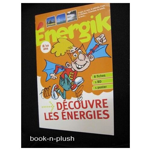 Énergik Découvre Les Énergies 8/10 Ans 8 Fiches, 1 Bd Et 1 Poster
