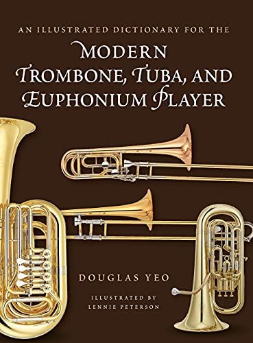 Illustrated Dictionary For The Modern Trombone, Tuba, And Euphonium Player