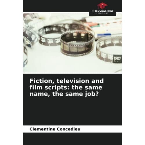Fiction, Television And Film Scripts: The Same Name, The Same Job?
