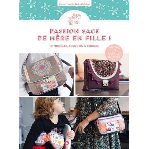 Passion Sacs De Mère En Fille - 10 Modèles Assortis À Coudre - Avec Patrons Grand Format