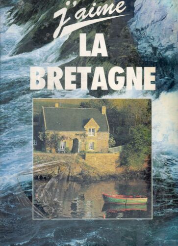 J'aime La Bretagne - Editions Atlas