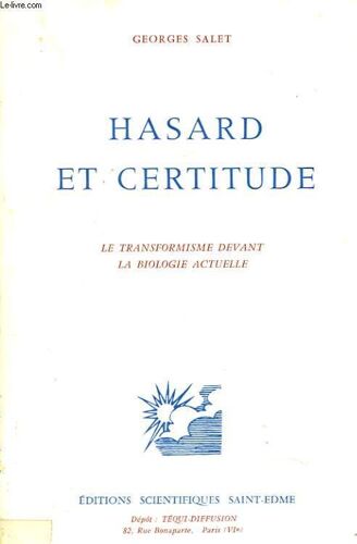 Hasard Et Certitude. Le Transformisme Devant La Biologie Actuelle.
