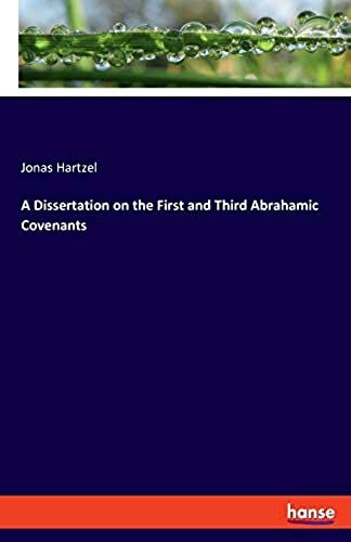 A Dissertation On The First And Third Abrahamic Covenants