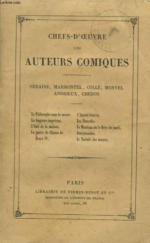 Chefs-D'oeuvre Des Auteurs Comiques. Tome Vii. Sedaine, Marmontel, Colle, Monvel, Andrieux, Cheron.