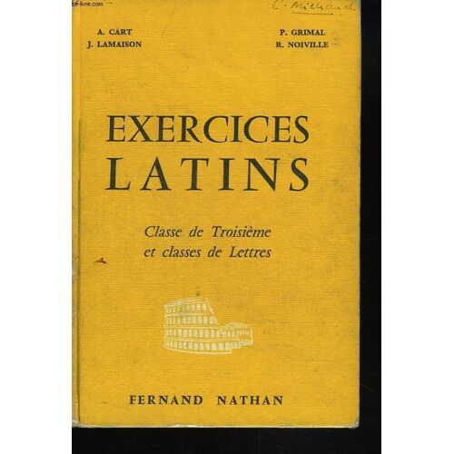 Exercices Latins. Exercices, Lectures, Versions, Themes. Classe De Troisieme Et Classes De Lettres.