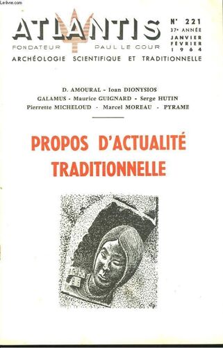Atlantis, Archeologie Scientifique Et Traditionnelle, 37e Annee, N°221, Janv-Fev 1964. Propos D'actualite Traditionnelle. L'eglise A L'heure Du Choix, Par Pyrame/ Vers Des Lendemains ...