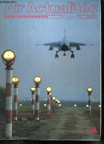 Air Actualites. Le Magazine D Information De L Armee De L Air. N° 399 Avril 1987. Sommaire: Loi Des Programmes 1987 - 1991. Les Materiels Interessant L Armee De L Air. Y A T Il Un Pilite ...