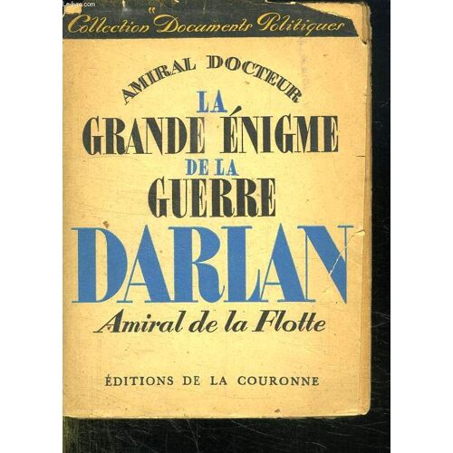 La Grande Enigme De La Guerre Darlan.  Amiral De La Flotte. N°3.