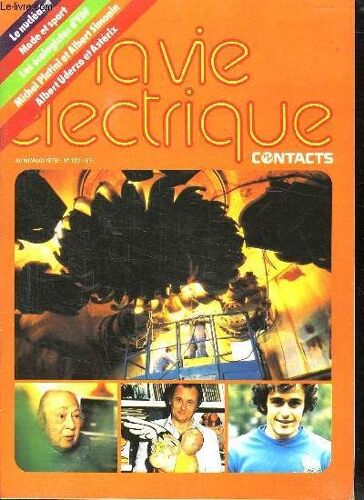 La Vie Electrique. Juillet Aout 1978 N° 132. Sommaire: Le Chantier De Creys Malville. Frontiere Franco Belge Les Electriciens Se Rencontrent.