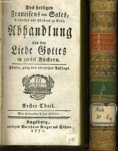 Des Heiligen Franciscus Von Sales Abhandlung Von Der Liebe Gottes In Zwölf Büchern - En Deux Tomes