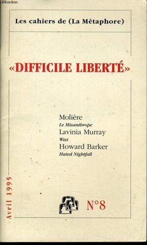 Difficile Liberte N°8 : Molière La Misanthrope - Lavina Murray Wax - Howard Barker Hated Nightfall