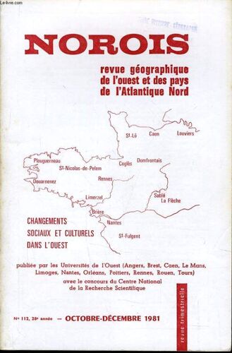 Norois (Revue Géographiques De L'ouest Et Des Pays De L'atlantique Nord) N°112 : Changements Sociaux Et Culturels Dans L'ouest - Les Paysans Face Aux Changements - Société Rurale En Mutation ...
