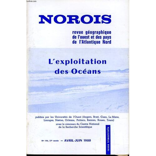 Norois (Revue Géographiques De L'ouest Et Des Pays De L'atlantique Nord) N°106 :  L'exploitation Des Océans