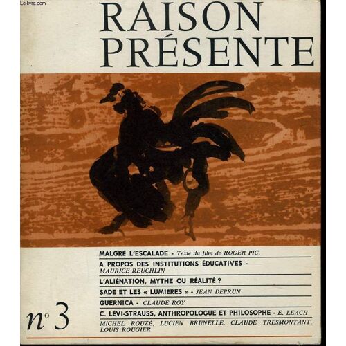 Raison Presente N°3 : Malgres L'esclade - A Propos Des Institutions Éducatives - L'aliénation, Mythe Ou Réalité ? Sade Et Les Lumières - Guernica - C. Levi-Strauss, Anthropologue Et ...