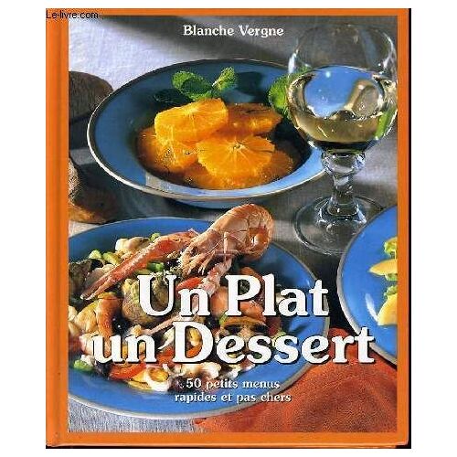 Un Plat Un Dessert 50 Petits Menus Rapide Et Pas Chers