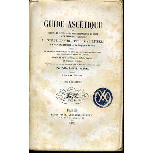 Guide Ascetique Tome 3 - Ou Conduite De L'ame Par Les Voies Ordinaires De La Grâce À La Perfection Chrétienne À L'usage Des Directeurs Spirituels