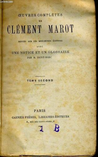 Oeuvres Completes De Clement Marot Tome 2 (Revue Sur Les Meilleures Éditions Avec Une Notice Et Un Glossaire Par B. Saint Marc