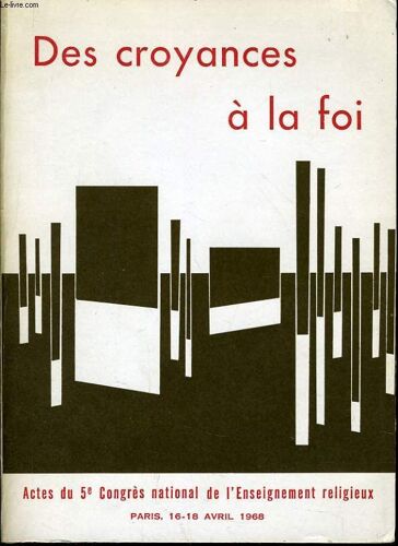 Des Croyances A La Foi Actes Du 5e Congrès National De L'enseignement  Religieux