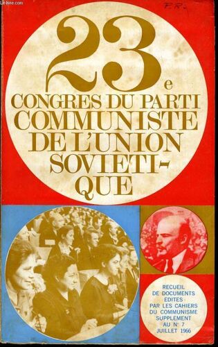 23e Congres Du Parti Communiste De L'union Sovietique - 29 Mars Au 28 Avril 1966 Rapports, Interventions Et Documents