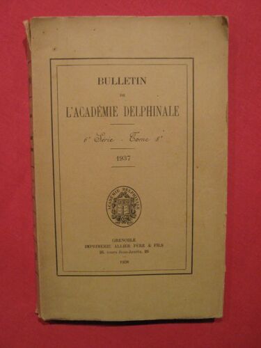 Bulletin De L'académie Delphinale, 6e Série Tome 8, 1937