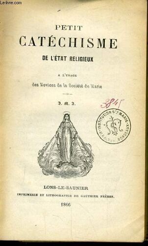 Petit Catechisme De L'état Religieux À L'usage Des Novices De La Société De Marie.