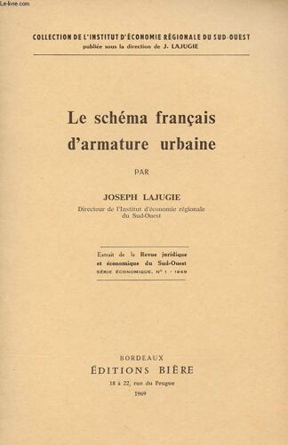 Le Schema Francais D'armature Urbaine. Extrait De La Revue Juridique Et Economique Du Sud-Ouest. Serie Economique N°1 1969