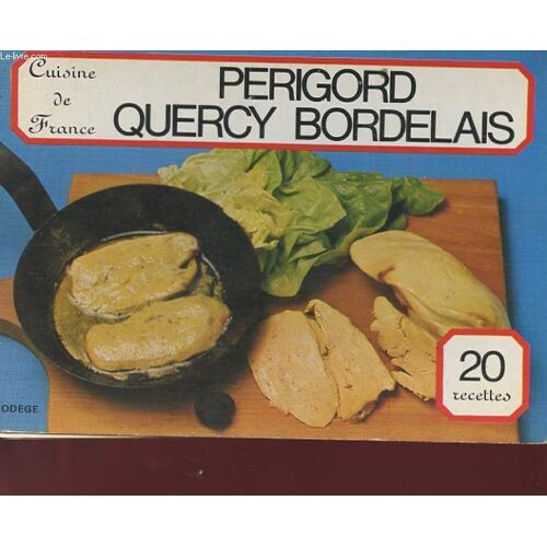 Cuisine De France. Perigord Quercy Bordelais. 20 Recettes