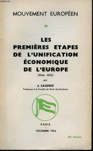 Les Premieres Etapes De L'unification Economique De L'europe (1944-1953)