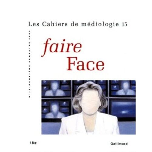 Les Cahiers De Mediologie N° 15 Deuxieme Semestre 2002 : Faire Face