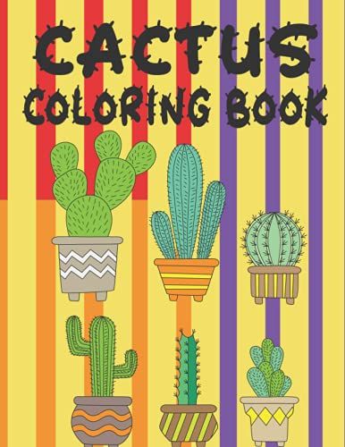 Cactus Coloring Book: Coloring Book Filled With Cactus Designs