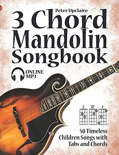 3 Chord Mandolin Songbook - 50 Timeless Children Songs With Tabs And Chords