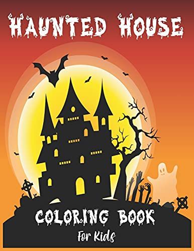 Halloween Haunted House Coloring Book For Kids: Amazing Coloring Pages Of Haunted Houses To Color For Relaxation