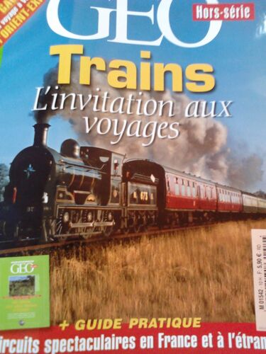 Geo Hors-Série  N° M01542 10h : Trains L Invitation Aux Voyages