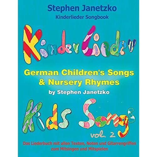 Kinderlieder Songbook - German Children's Songs & Nursery Rhymes - Kids Songs, Vol. 2: Das Liederbuch Mit Allen Texten, Noten Und Gitarrengriffen Zum Mitsingen Und Mitspielen