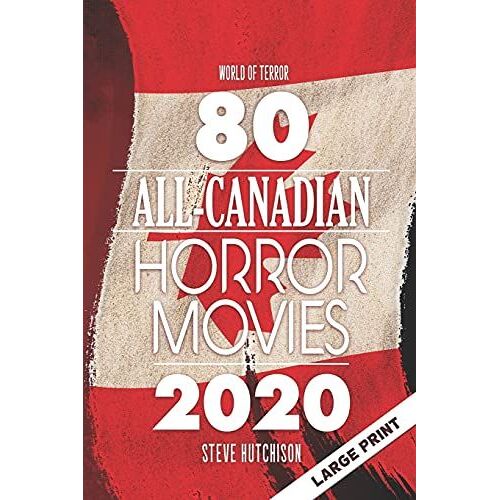 80 All-Canadian Horror Movies: Large Print