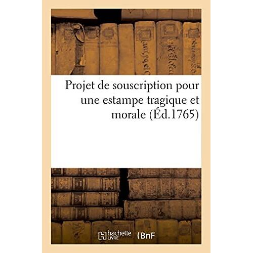 Projet De Souscription Pour Une Estampe Tragique Et Morale