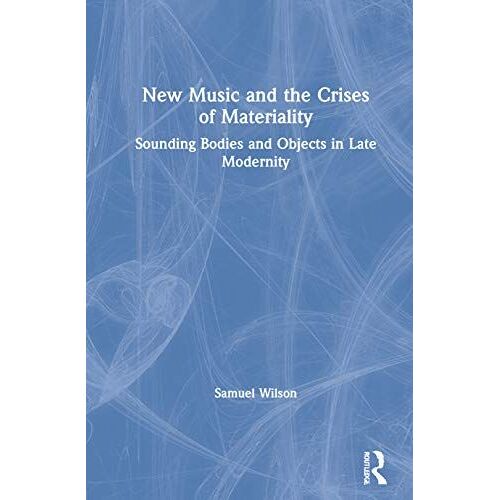 New Music And The Crises Of Materiality