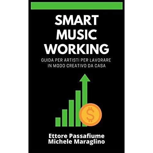Smart Music Working: Guida Per Artisti Per Lavorare In Modo Creativo Da Casa