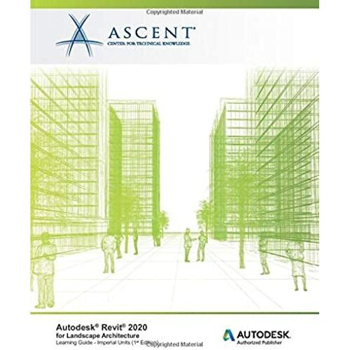 Autodesk Revit 2020 For Landscape Architecture (Imperial Units): Autodesk Authorized Publisher