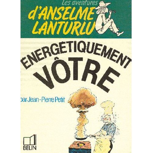 Les Aventures D'anselme Lanturlu Tome 10 - Énergétiquement Vôtre