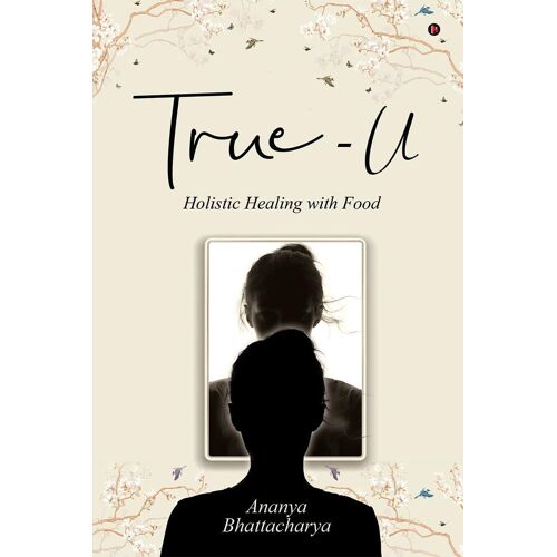 True - U : Holistic Healing With Food
