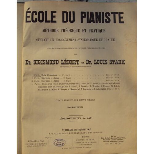 Ecole Du Pianiste. Methode Theorique Et Pratique Offrant Un Enseignement Systematique Et Gradue Depuis Les Notions Les Plus Elementaires Jusqu Aux Etudes Les Plus Elevees