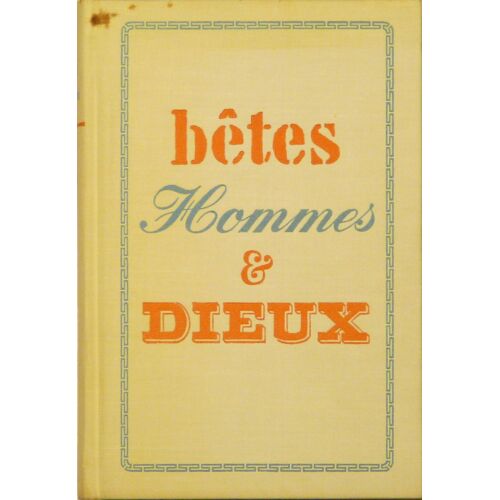 Bêtes Hommes Et Dieux - Traduit De L'anglais Par Robert Renard