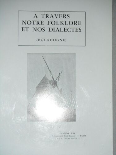 A Travers Notre Folklore Et Nos Dialectes (Bourgogne)