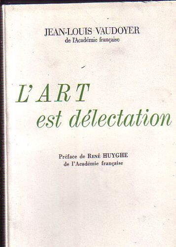 L'art Est Delectation. Préface De René Huyghe.