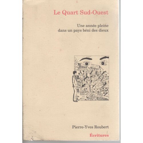 Le Quart Sud-Ouest - Une Année Pleine Dans Un Pays Béni Des Dieux